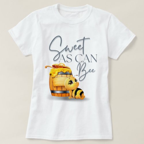 Sweet as can be cute Bee quote T_Shirt