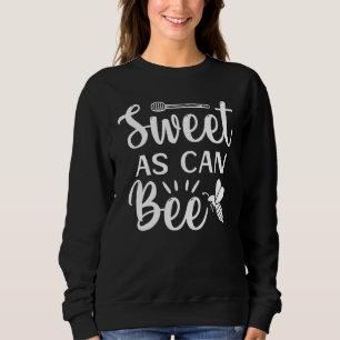 Sweet As Can Bee Sweatshirt