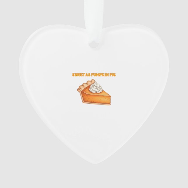 Sweet as Pumpkin Pie � Fall Thanksgiving Dessert D Ornament (Front)