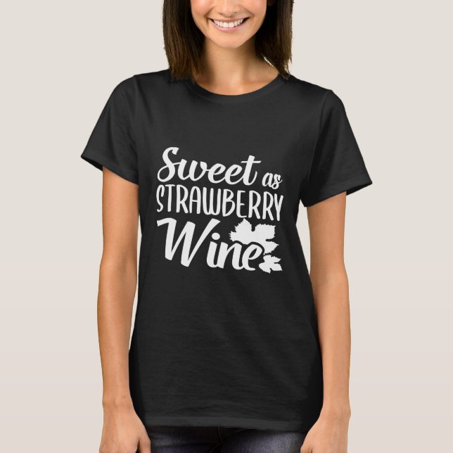 Sweet As Strawberry Wine Country Music Wine Drinke T-Shirt (Front)