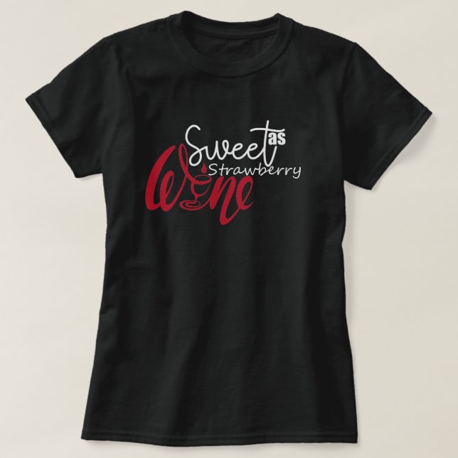 Sweet as Strawberry Wine funny  T-Shirt (Design Front)