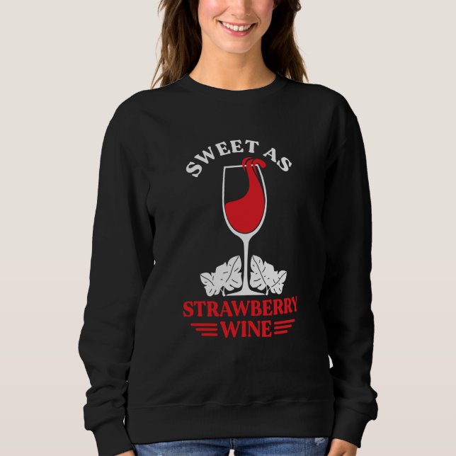 Sweet As Strawberry Wine Ladies Whiskey Drinking W Sweatshirt (Front)