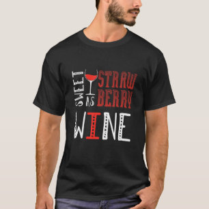 Sweet As Strawberry Wine Lover Winelover Wine T-Shirt