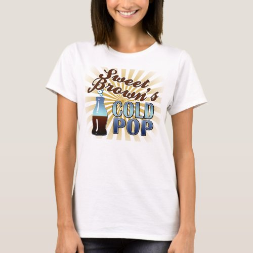 Sweet Browns Cold Pop T_Shirt