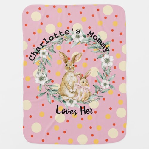 Sweet Bunny Mommy Loves Her Pink With Polka Dot  Baby Blanket
