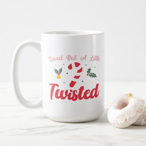 Sweet But a Little Twisted Cute Festive Christmas  Coffee Mug