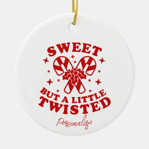 Sweet But A Little Twisted Quote Red Candy Cane Ceramic Ornament