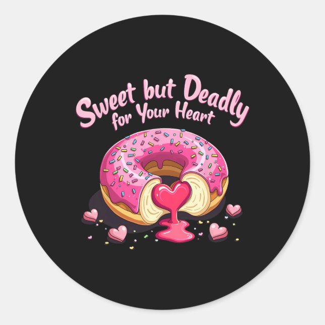 Sweet But Deadly Funny Romantic Valentine Donut He Classic Round Sticker (Front)
