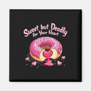 Sweet But Deadly Funny Romantic Valentine Donut He Magnet