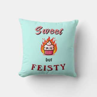 Sweet but Feisty Throw Pillow