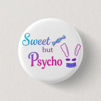 Sweet but Psycho bunny Button