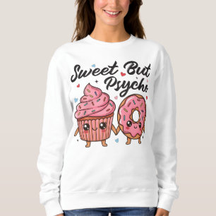 Sweet But Psycho Kawaii Cupcake Donut Sweatshirt