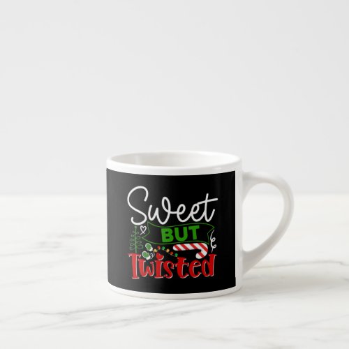 Sweet But Twisted Funny Christmas Candy Cane Espresso Cup
