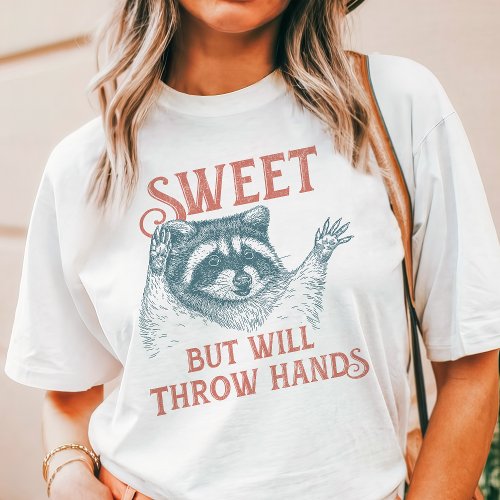 Sweet But Will Throw Hands Raccoon Tri-Blend Shirt