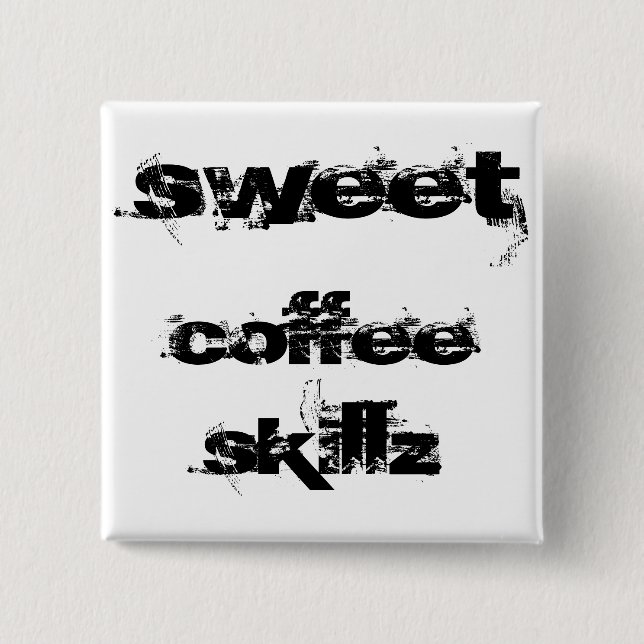 Sweet Coffee Skillz Button (Front)
