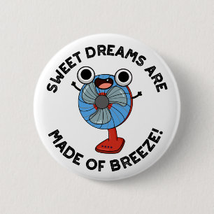 Sweet Dreams Are Made of Breeze Funny Fan Pun  Button