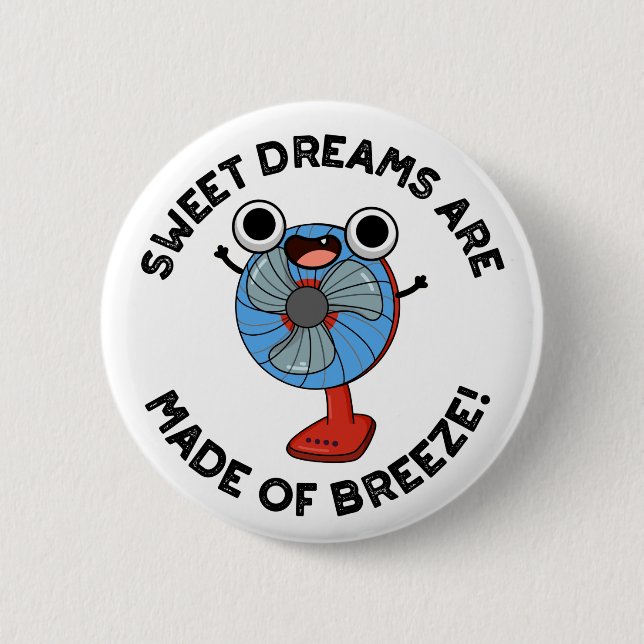 Sweet Dreams Are Made of Breeze Funny Fan Pun  Button (Front)