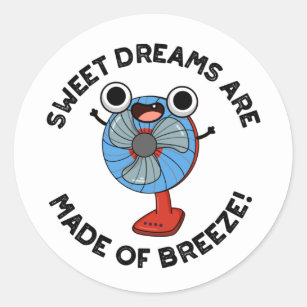 Sweet Dreams Are Made of Breeze Funny Fan Pun Classic Round Sticker