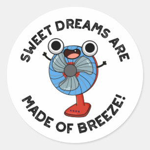 Sweet Dreams Are Made of Breeze Funny Fan Pun Classic Round Sticker