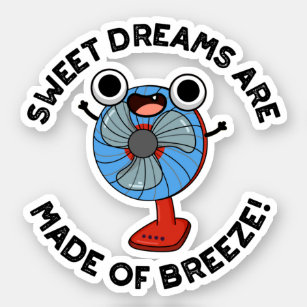 Sweet Dreams Are Made of Breeze Funny Fan Pun Sticker