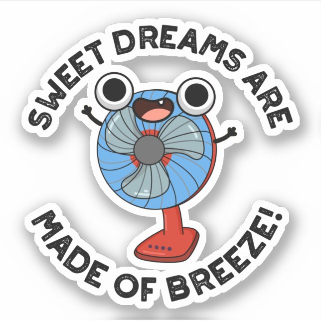 Sweet Dreams Are Made of Breeze Funny Fan Pun  Sticker (Front)