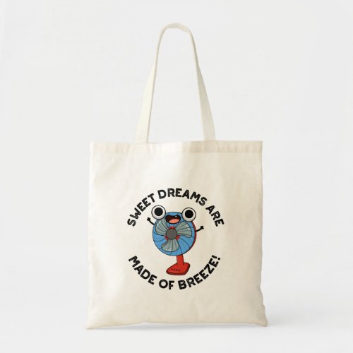 Sweet Dreams Are Made of Breeze Funny Fan Pun  Tote Bag