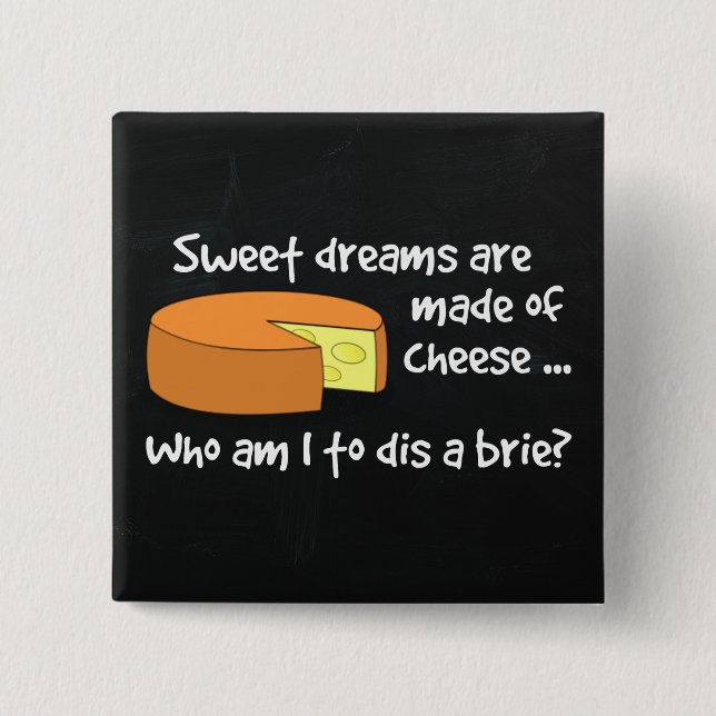 Sweet Dreams are Made of Cheese Button (Front)