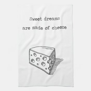 Sweet Dreams Are Made Of Cheese Cheese Lover Towel by gidget26 at Zazzle