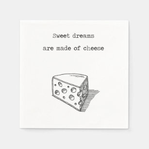 Sweet Dreams Are Made Of Cheese Cheese Napkins