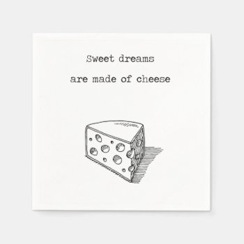 Sweet Dreams Are Made Of Cheese Cheese Napkins by gidget26 at Zazzle