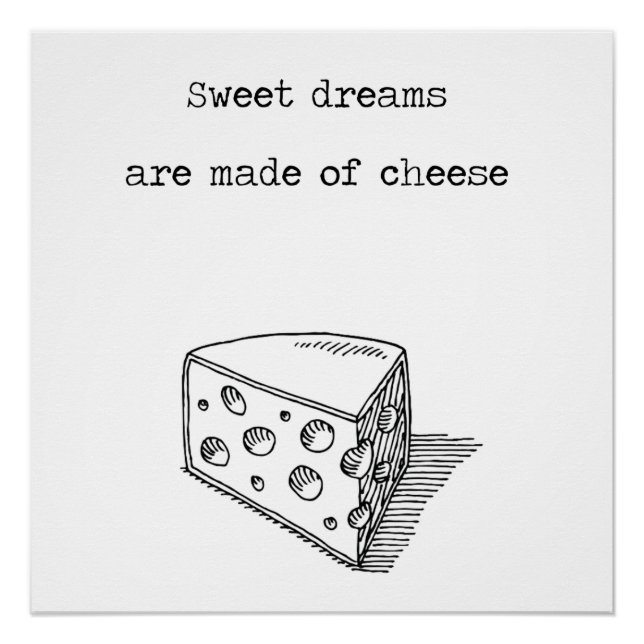 Sweet Dreams Are Made Of Cheese Cheese Poster (Front)