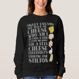Sweet Dreams are made of Cheese Cheese Sweatshirt