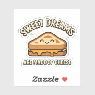 Sweet Dreams Are Made Of Cheese Grilled Sandwich Sticker