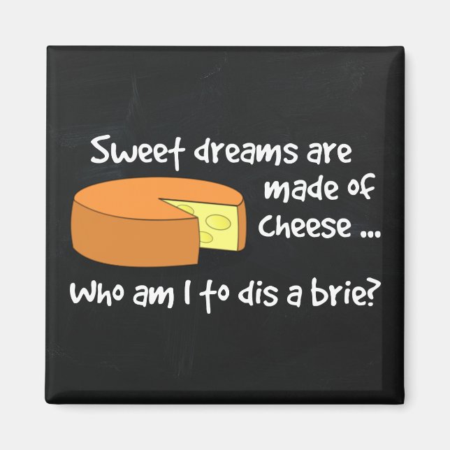 Sweet Dreams are Made of Cheese Magnet (Front)