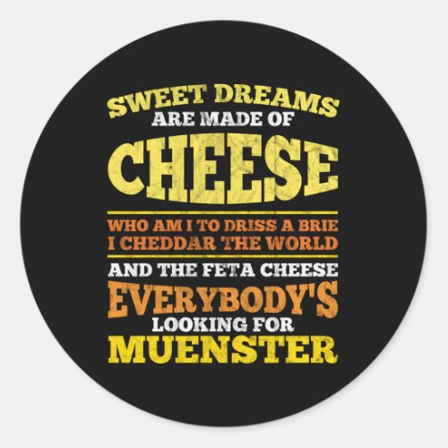 Sweet Dreams Are Made Of Cheese Quote Typography Classic Round Sticker