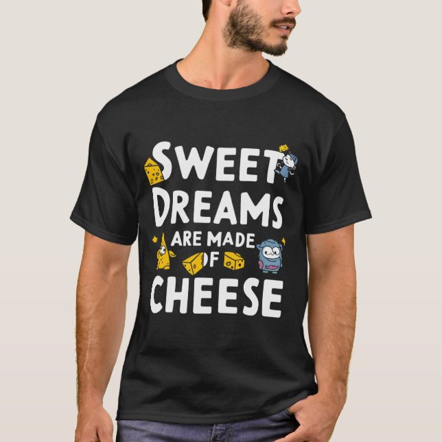 Sweet Dreams Are Made of Cheese T-Shirt (Front)