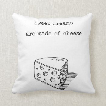 Sweet Dreams Are Made Of Cheese Throw Pillow by gidget26 at Zazzle