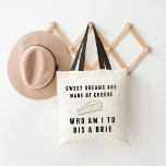 Sweet Dreams Are Made of Cheese Tote Bag<br><div class="desc">Do your cheese shopping with this punny tote. Design features "Sweet dreams are made of cheese; who am I to dis a brie?" in black block lettering with a brie cheese illustration.</div>