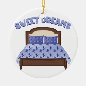 Sweet Dreams Ceramic Ornament by Windmilldesigns at Zazzle