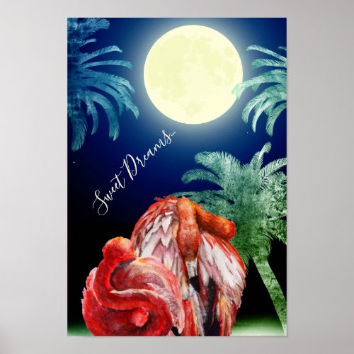 Sweet Dreams  Flamingos Full Moon Palm Trees Poster