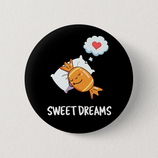 Sweet Dreams Funny Candy Pun Dark BG Button (Front)