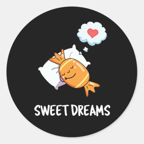 Sweet Dreams Funny Candy Pun Dark BG Classic Round Sticker