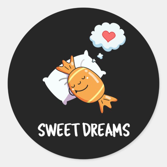 Sweet Dreams Funny Candy Pun Dark BG Classic Round Sticker (Front)
