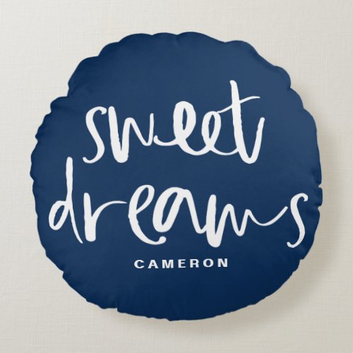 Sweet Dreams Hand Lettering Navy Blue Custom Round Pillow