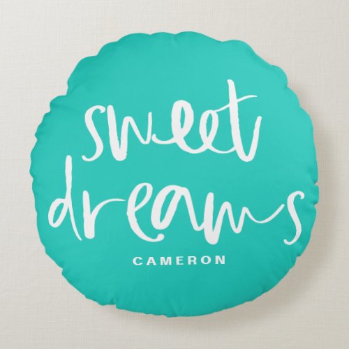 Sweet Dreams Hand Lettering Turquoise Custom Round Pillow