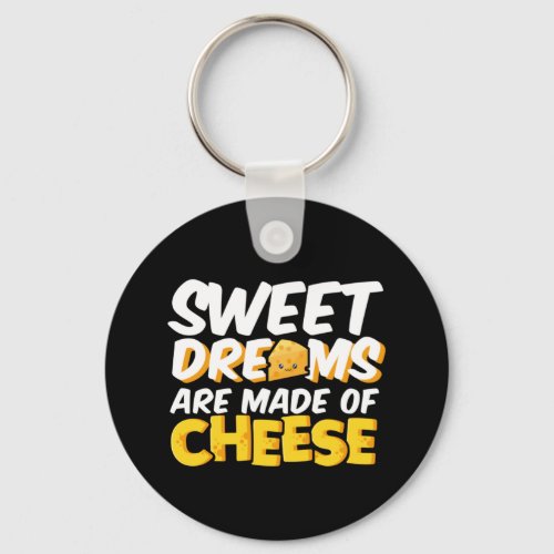 Sweet Dreams Made of Cheese Funny Cheese Lover Pun Keychain