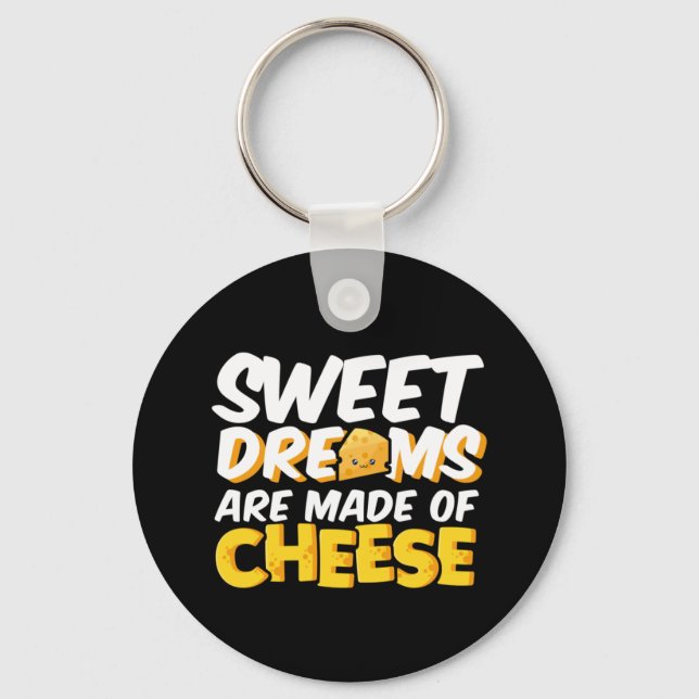 Sweet Dreams Made of Cheese Funny Cheese Lover Pun Keychain (Front)