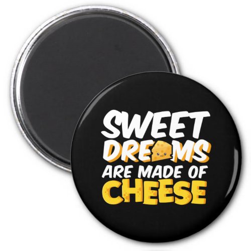 Sweet Dreams Made of Cheese Funny Cheese Lover Pun Magnet
