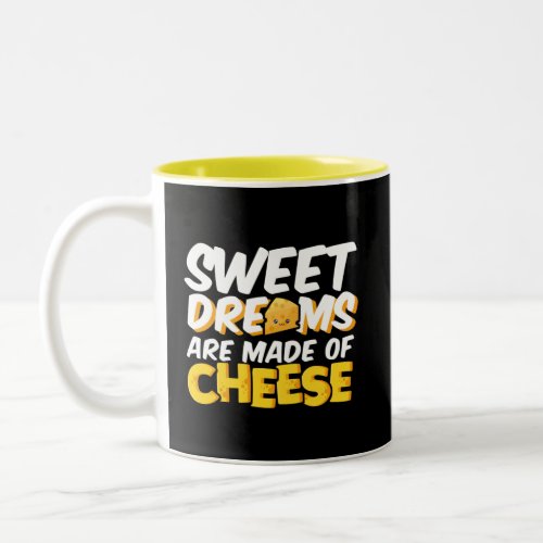 Sweet Dreams Made of Cheese Funny Cheese Lover Pun Two_Tone Coffee Mug