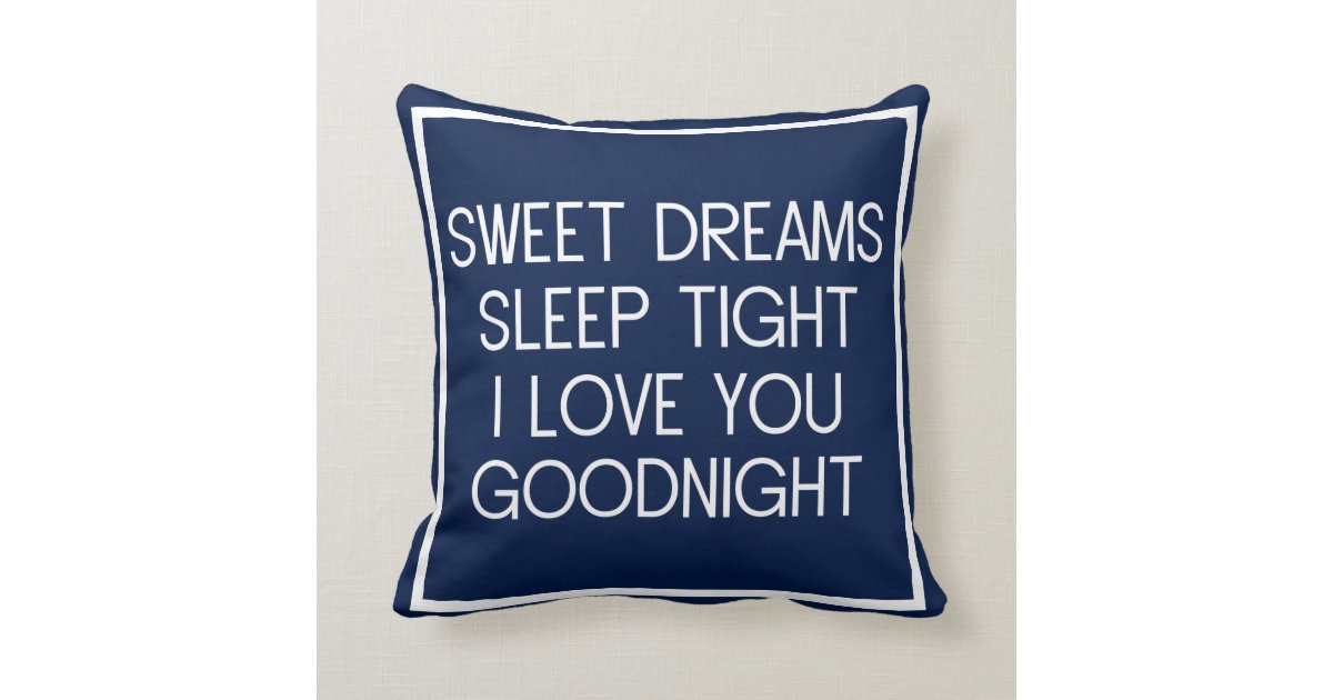 Sweet Dreams Sleep Tight I Love You Good Night Throw Pillow